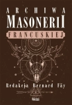 ARCHIWA MASONERII FRANCUSKIEJ BERNARD FAY
