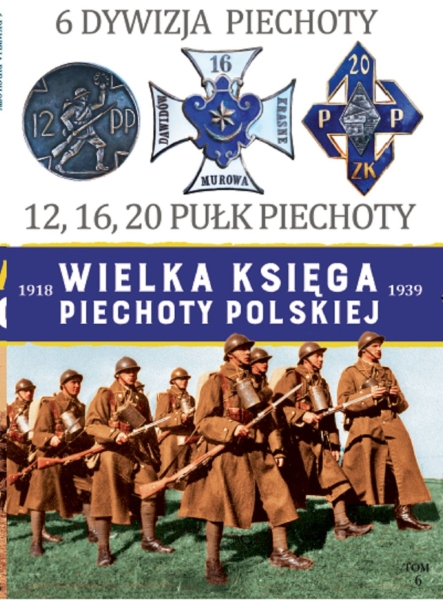 WIELKA KSIĘGA PIECHOTY POLSKIEJ 1918-39 NR 6  6 DYWIZJA PIECHOTY 