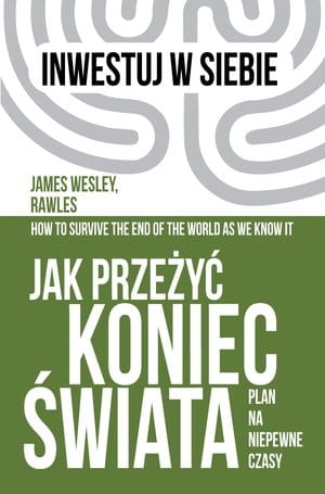 JAK PRZEŻYĆ KONIEC ŚWIATA PLAN NA NIEPEWNE CZASY RAWLEY 
