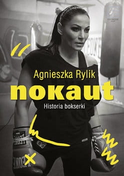 NOKAUT HISTORIA BOKSERKI AGNIESZKA RYLIK NOWA TWARDA 