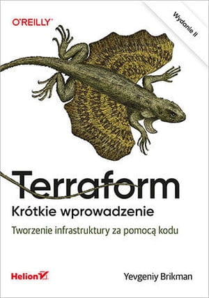 TERRAFORM KRÓTKIE WPROWADZENIE TWORZENIE INFRASTRUKTURY ZA POMOCĄ KODU WYDANIE II    