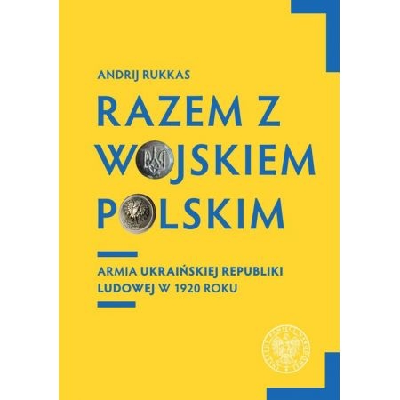 RAZEM Z WOJSKIEM POLSKIM ANDRIJ RUKKAS