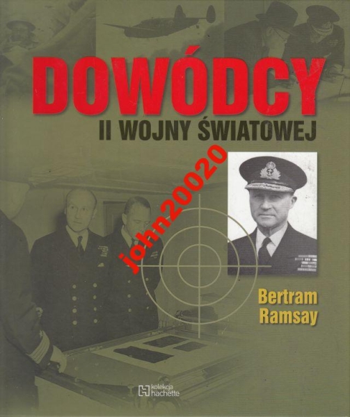 DOWÓDCY II WOJNY ŚWIATOWEJ 28 BERTRAM RAMSAY