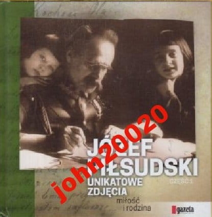 JÓZEF PIŁSUDSKI UNIKATOWE ZDJĘCIA 1.MIŁOŚĆ I RODZI