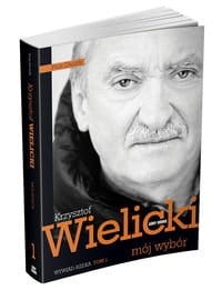 MÓJ WYBÓR KRZYSZTOF WIELICKI TOM I PIOTR DROŻDŻ