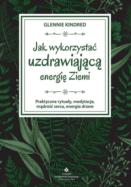 JAK WYKORZYSTAĆ UZDRAWIAJĄCĄ MOC ZIEMI KINDRED