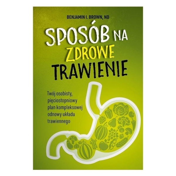 SPOSÓB NA ZDROWE TRAWIENIE BENJAMIN BROWN