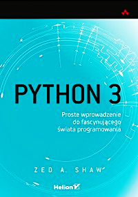 PYTHON 3 PROSTE WPROWADZENIE ZED A SHAW NOWA 