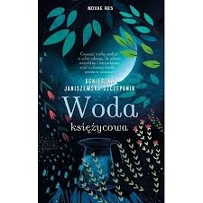WODA KSIĘŻYCOWA A. JANISZEWSKA SZCZEPANIK 