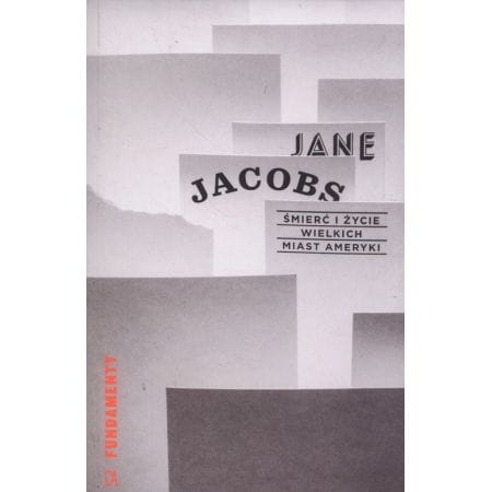 ŻYCIE I ŚMIERĆ WIELKICH MIAST AMERYKI JANE JACOBS