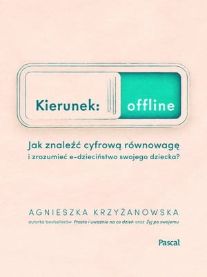 KIERUNEK OFFLINE JAK ZNALEŹĆ CYFROWĄ RÓWNOWAGĘ