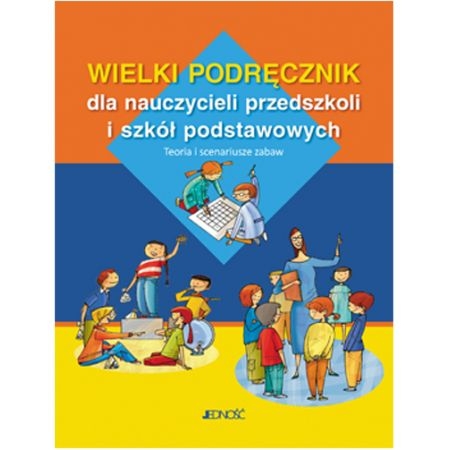WIELKI PODRĘCZNIK DLA NAUCZYCIELI PRZEDSZKOLI I SP