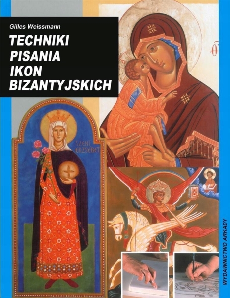 TECHNIKI PISANIA IKON BIZANTYJSKICH WEISSMANN 
