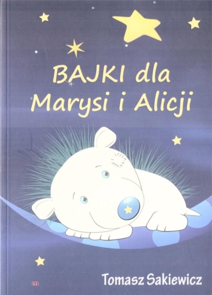BAJKI DLA MARYSI I ALICJI TOMASZ SAKIEWICZ
