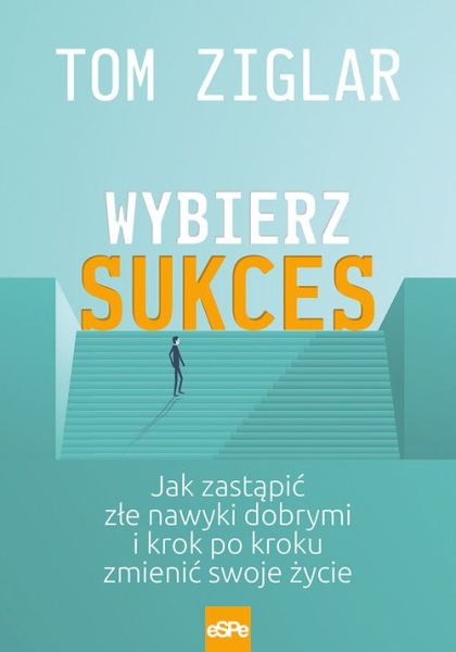 WYBIERZ SUKCES TOM ZIGLAR