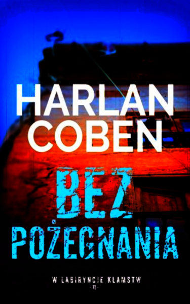 BEZ POŻEGNANIA HARLAN COBEN TWARDA 410 STRON 