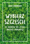 WYBIERZ SZCZĘŚCIE SONJA LYUBOMIRSKY
