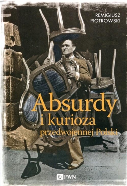 ABSURDY I KURIOZA PRZEDWOJENNEJ POLSKI R PIOTROWSKI