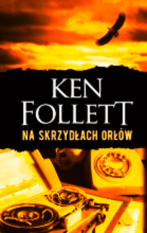 NA SKRZYDŁACH ORŁÓW KEN FOLLETT NOWA TWARDA 
