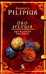 OKO JELENIA III DREWNIANA TWIERDZA ANDRZEJ PILIPIUK 384 STRONY 