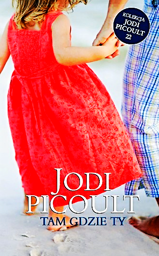 TAM GDZIE TY JODI PICOULT NOWA TWARDA 424 STRONY 