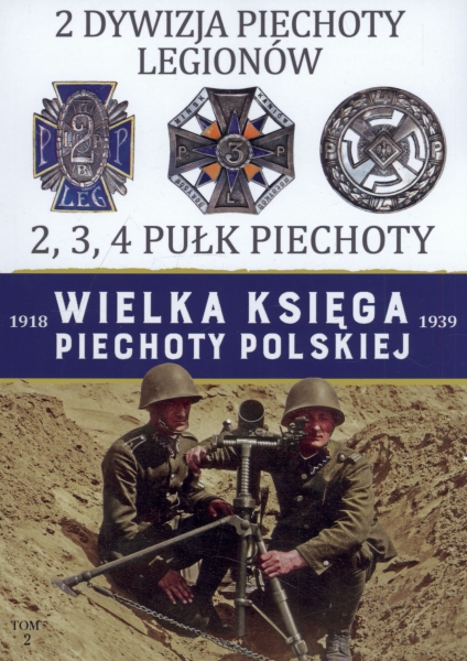  WIELKA KSIĘGA PIECHOTY POLSKIEJ 1918-39 NR 2 2 DYWIZJA PIECHOTY LEGIONÓW 