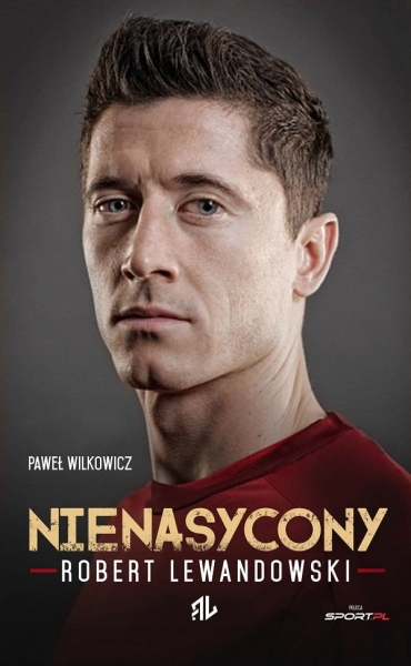 NIENASYCONY ROBERT LEWANDOWSKI  WILKOWICZ NOWA 