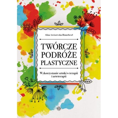 TWÓRCZE PODRÓŻE PLASTYCZNE A. ARCISZEWSKA
