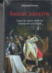 ŚMIERĆ KRÓLÓW.MICHAEL EVANS.FOLIA