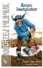 Konan Destylator Andrzej Pilipiuk Nowa