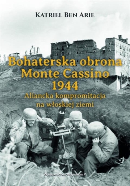 BOHATERSKA OBRONA MONTE CASSINO 1944 BEN ARIE