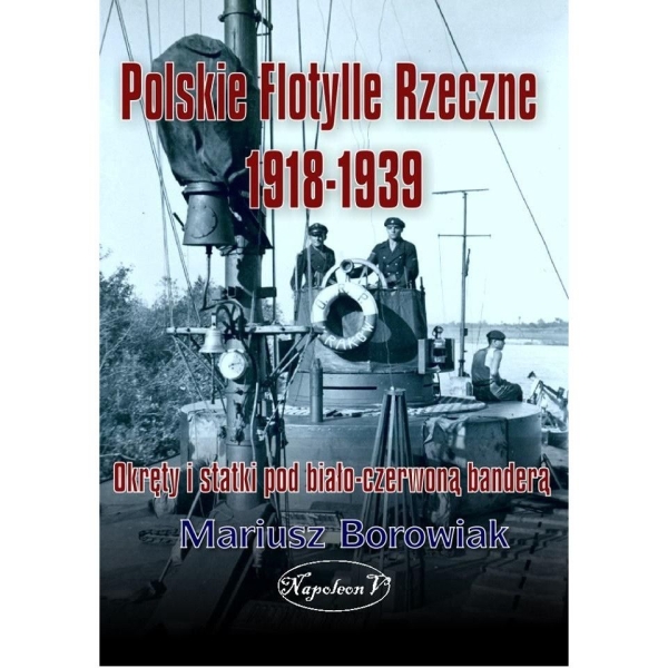 POLSKIE FLOTYLLE RZECZNE 1918-1939 MARIUSZ BOROWIAK
