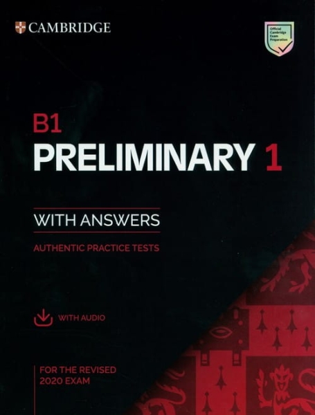 B1 PRELIMINARY 1 WITH ANSWERS AUTHENTIC PRACTICE TESTS WITH AUDIO